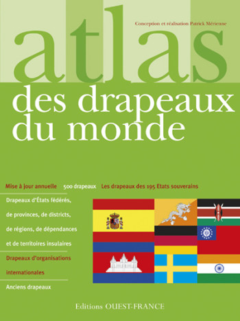 Atlas des drapeaux du monde - Patrick Mérienne - OUEST FRANCE