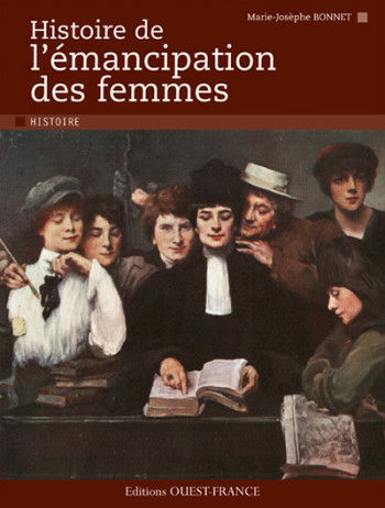 Histoire de l'émancipation des femmes - Marie-Jo Bonnet - OUEST FRANCE