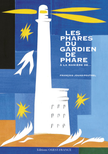 Les phares du gardien de phare  (à la manière de...) - François Jouas-Poutrel - OUEST FRANCE