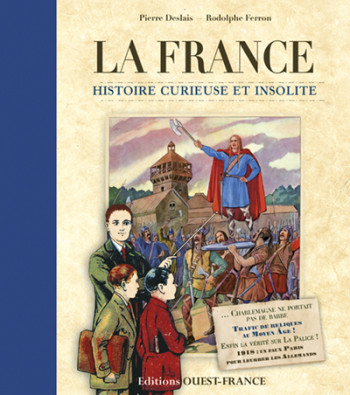 La France, histoire curieuse et insolite - Pierre Deslais - OUEST FRANCE