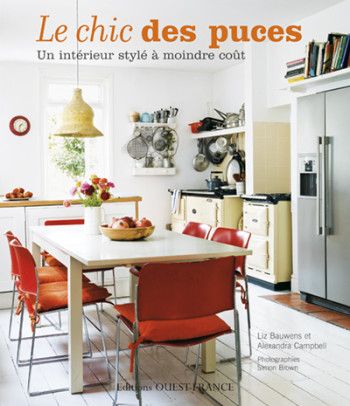 Le chic des puces. Un intérieur stylé à moindre coût - Liz Blauwens - OUEST FRANCE