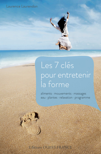 Les 7 clés pour entretenir la forme - Laurence Laurendon - OUEST FRANCE Les 7 clés pour entretenir la forme - Laurence Laurendon - OUEST FRANCE