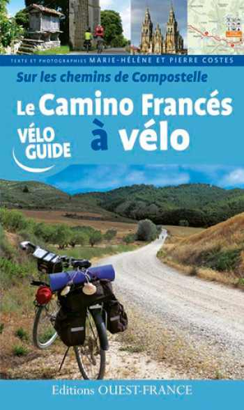 Sur les chemins de Compostelle : le Camino Francés à vélo - M-helene et pierre Costes - OUEST FRANCE Sur les chemins de Compostelle : le Camino Francés à vélo - M-helene et pierre Costes - OUEST FRANCE