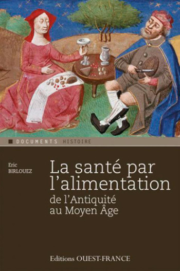 La santé par l'alimentation de l'Antiquité au Moyen Âge - Eric Birlouez - OUEST FRANCE