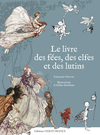 Le livre des fées, des elfes et des lutins - Françoise Morvan - OUEST FRANCE