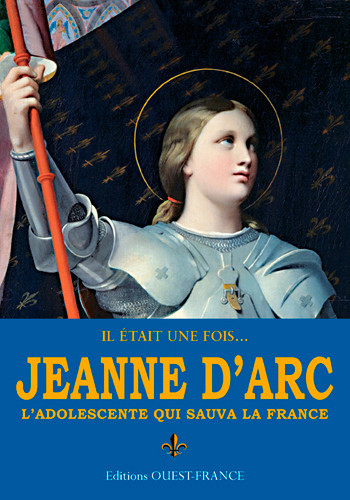 Il était une fois.... Jeanne d'Arc - Phiilip Wilkinson - OUEST FRANCE