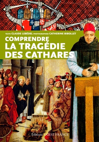 Comprendre la tragédie des cathares - Claude Lebédel - OUEST FRANCE