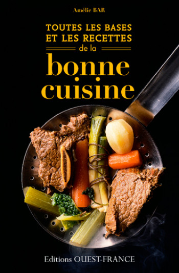 Toutes les bases et les recettes de la bonne cuisine - Amélie Bar - OUEST FRANCE