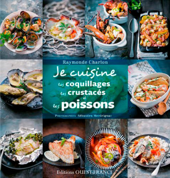 Je cuisine les poissons, les crustacés et les coquillages - Raymonde Charlon - OUEST FRANCE