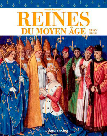 Reines du Moyen Age - Sophie Cassagnes-Brouquet - OUEST FRANCE