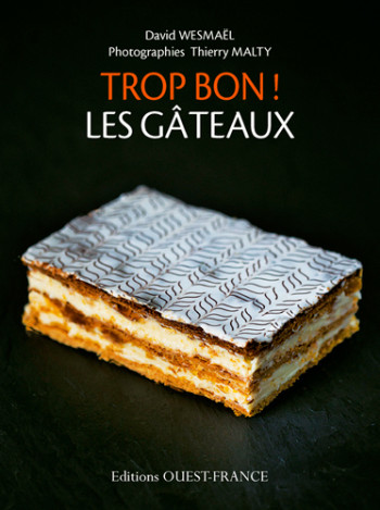 Trop bon ! Les gâteaux - David Wesmael - OUEST FRANCE