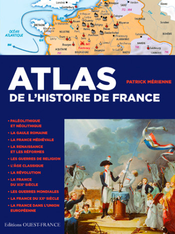 Atlas de l'histoire de France - Patrick Mérienne - OUEST FRANCE