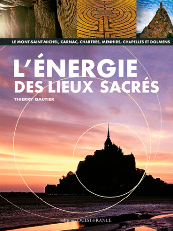 L'énergie des lieux sacrés - Thierry Gautier - OUEST FRANCE