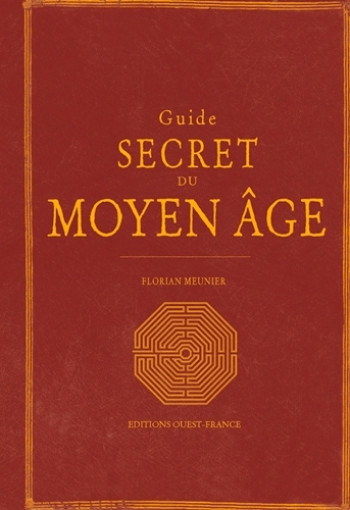 Guide secret du Moyen Âge - Florian Meunier - OUEST FRANCE