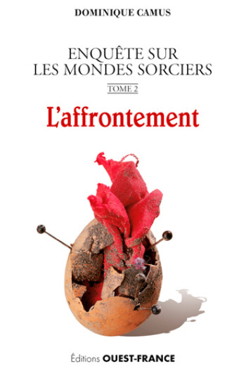 L affrontement - Enquête sur les mondes sorciers. Tome 2 - Dominique Camus - OUEST FRANCE