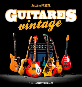 Guitares vintage - Antoine Pascal - OUEST FRANCE