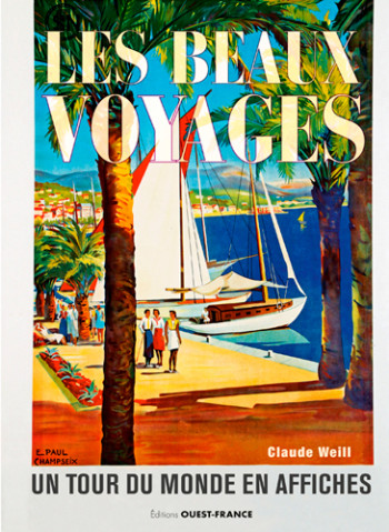 Les beaux voyages : un tour du monde en affiches -  weill claude - OUEST FRANCE