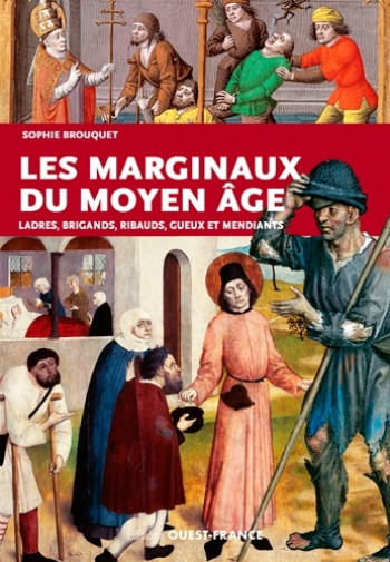 Les Marginaux du Moyen Âge - Sophie Cassagnes-Brouquet - OUEST FRANCE