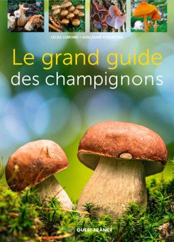 Le grand guide des champignons - Guillaume Eyssartier - OUEST FRANCE