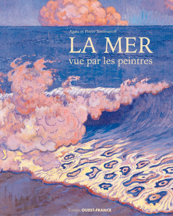 La mer vue par les peintres - Agata Toromanoff - OUEST FRANCE