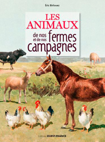 Les animaux de nos fermes et de nos campagnes - Eric Birlouez - OUEST FRANCE