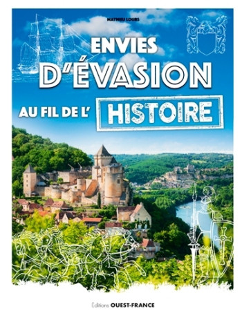 Envies d'évasion au fil de l'Histoire de France - Mathieu Lours - OUEST FRANCE