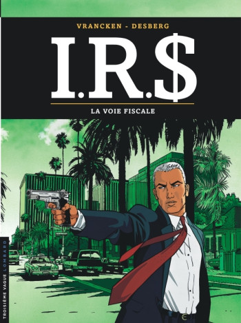 I.R.S - Tome 1 - La Voie fiscale -  Desberg Stephen - LOMBARD