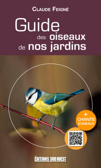 Guide Des Oiseaux De Nos Jardins -  FEIGNE Claude - SUD OUEST