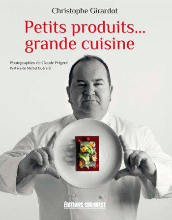 Petits Produits ... Grande Cuisine -  GIRARDOT Christophe - SUD OUEST