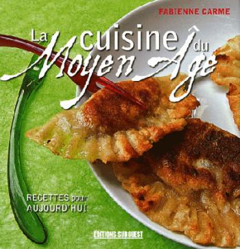 Cuisine Du Moyen-Age (La) -  CARME Fabienne - SUD OUEST