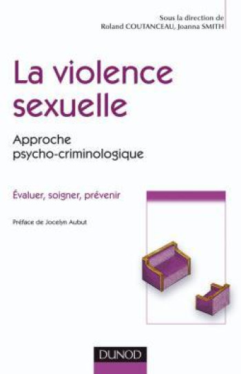 La violence sexuelle - Approche psycho-criminologique - Roland Coutanceau - DUNOD