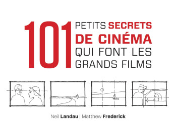 101 petits secrets de cinéma qui font les grands films - Neil Landau - DUNOD