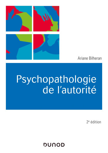 Psychopathologie de l'autorité - 2e éd. - Ariane Bilheran - DUNOD