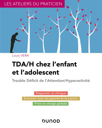 TDA/H chez l'enfant et l'adolescent - Traiter les Troubles de l'attention et hyperactivité chez l'en - Louis Vera - DUNOD