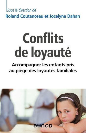 Les conflits de loyauté - Accompagner les enfants pris au piège des loyautés familiales - Roland Coutanceau - DUNOD