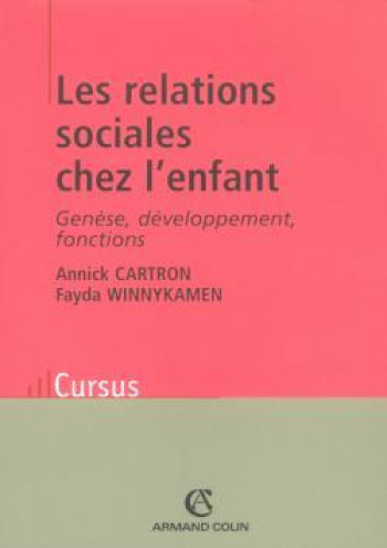 Les relations sociales chez l'enfant - 2e éd. - Genèse, développement, fonctions - Annick Cartron - ARMAND COLIN