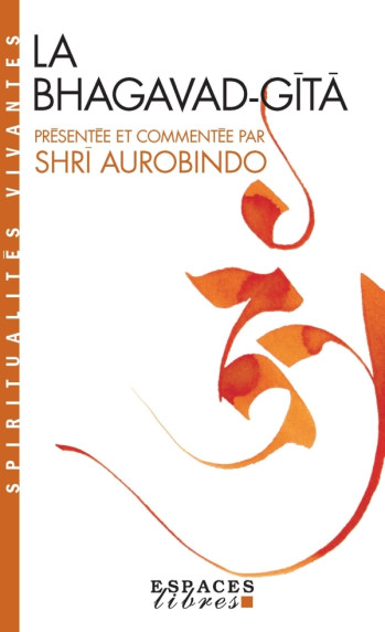 La Bhagavad Gitâ (Espaces Libres - Spiritualités Vivantes) - Sri Aurobindo - ALBIN MICHEL