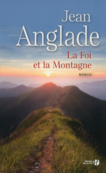 La foi et la montagne - Jean Anglade - PRESSES CITE