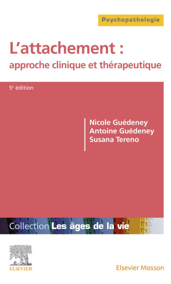 L'attachement : approche clinique et thérapeutique - Nicole Guédeney - MASSON