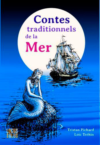 Contes traditionnels de la mer -  PICHARD Tristan - LOCUS SOLUS