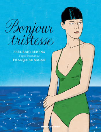 Bonjour tristesse - Frédéric Rébéna - RUE DE SEVRES Bonjour tristesse - Frédéric Rébéna - RUE DE SEVRES
