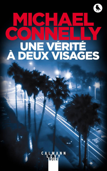 Une vérité à deux visages - Michael Connelly - CALMANN-LEVY