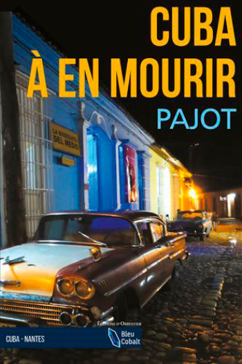 Cuba À En Mourir -  PAJOT Stephane - ORBESTIER