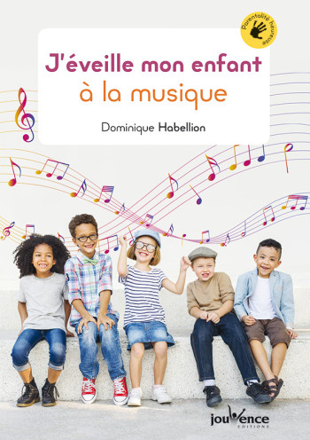 J'éveille mon enfant à la musique - Dominique Habellion - JOUVENCE