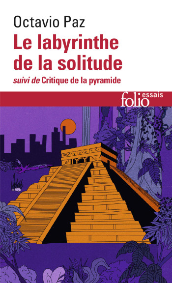 Le Labyrinthe de la solitude / Critique de la pyramide - Octavio Paz - FOLIO