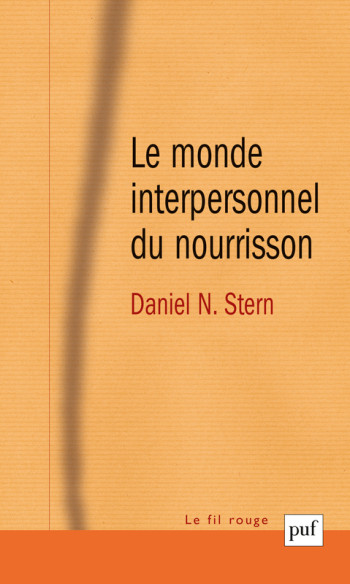 Le monde interpersonnel du nourrisson - Daniel N. Stern - PUF