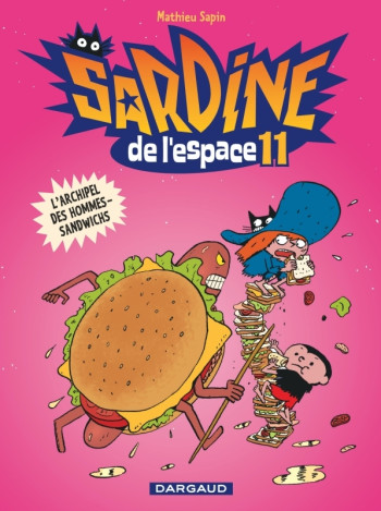 Sardine de l'espace - Tome 11 - L'Archipel des hommes-sandwichs -  Sapin Mathieu - DARGAUD