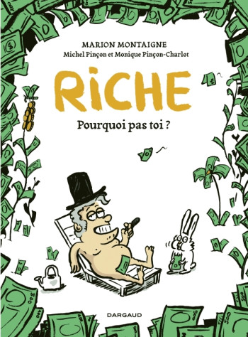 Riche, pourquoi pas toi? - Tome 0 - Riche, pourquoi pas toi? -  Pinçon Michel/Pinçon-Charlot Monique - DARGAUD