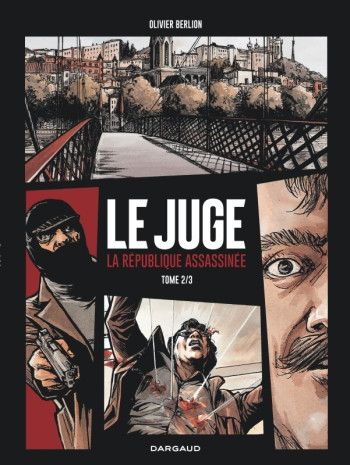 Le Juge, la République assassinée - Tome 2 - Le Juge, la République assassinée - tome 2 -  Berlion Olivier - DARGAUD