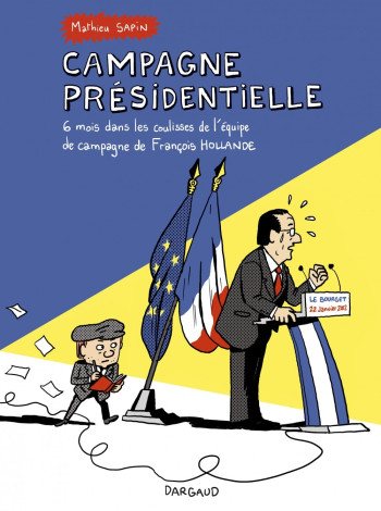 Campagne présidentielle - Tome 0 - Campagne présidentielle -  Sapin Mathieu - DARGAUD